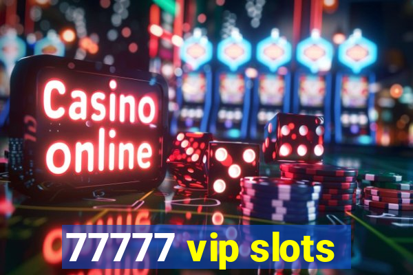 77777 vip slots