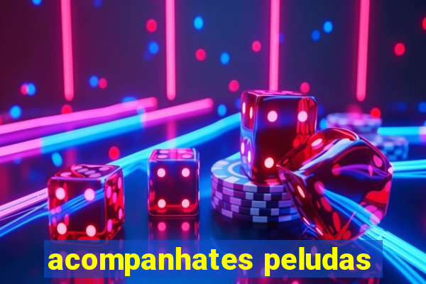 acompanhates peludas