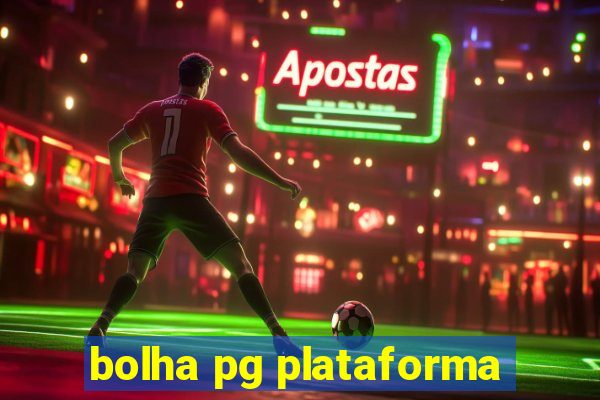 bolha pg plataforma