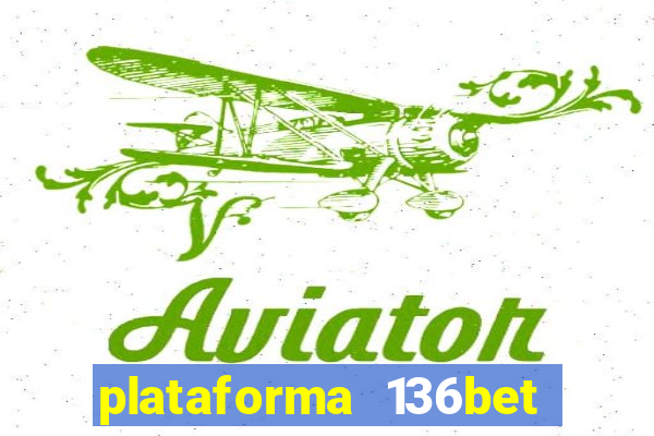 plataforma 136bet paga mesmo