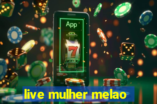 live mulher melao