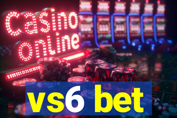 vs6 bet