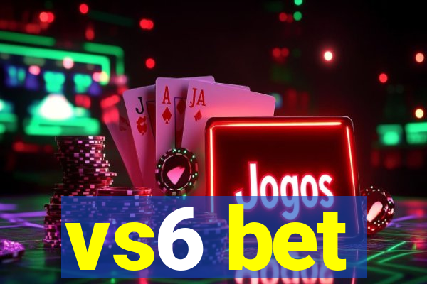 vs6 bet