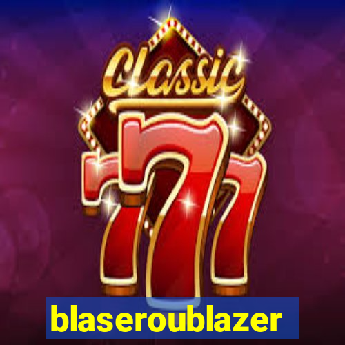 blaseroublazer