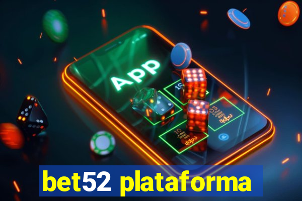 bet52 plataforma