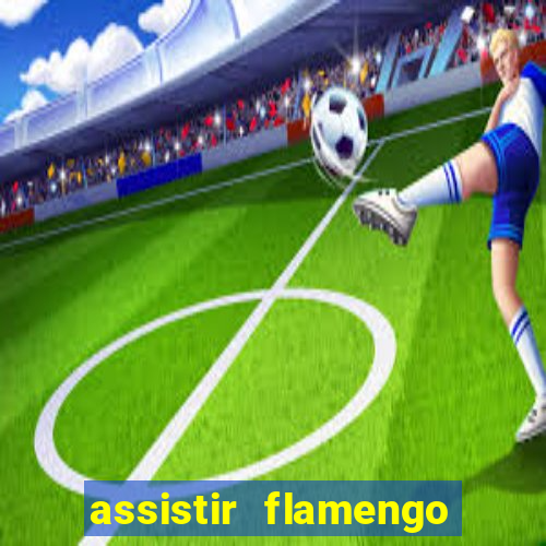 assistir flamengo multi canais