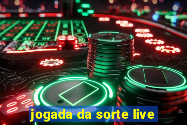 jogada da sorte live