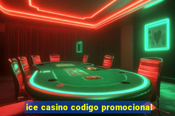 ice casino codigo promocional