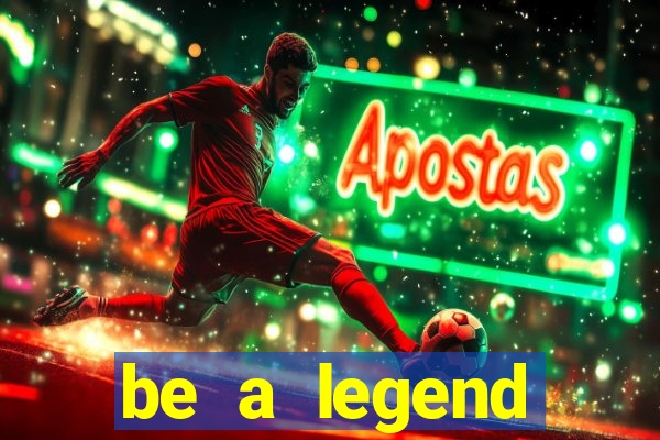 be a legend football unlimited money