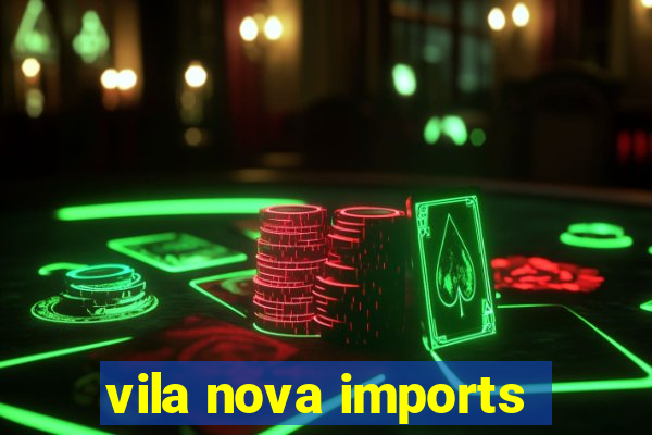 vila nova imports