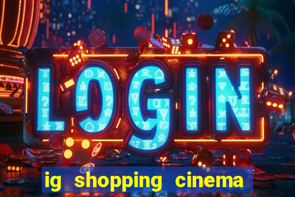 ig shopping cinema porto velho