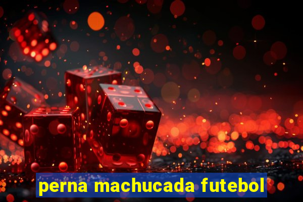 perna machucada futebol