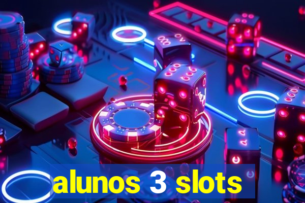 alunos 3 slots