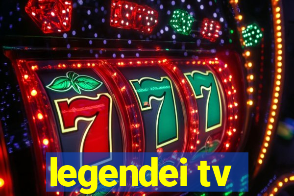 legendei tv