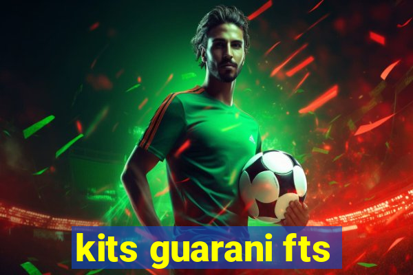 kits guarani fts