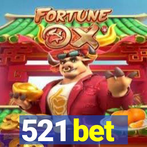 521 bet