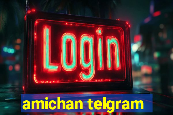 amichan telgram