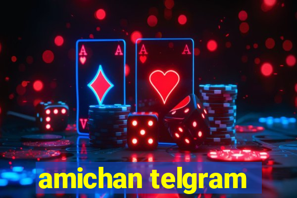 amichan telgram