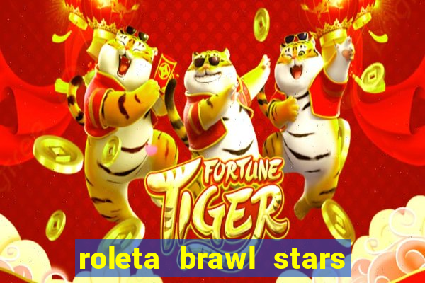 roleta brawl stars 2024 85 brawlers