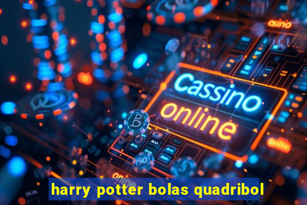 harry potter bolas quadribol