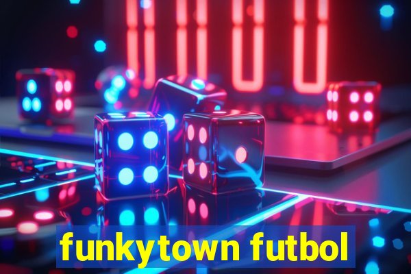 funkytown futbol