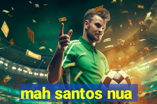 mah santos nua