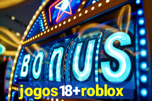 jogos18+roblox