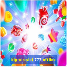 big win slot 777 offline