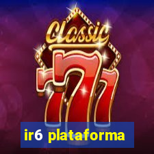 ir6 plataforma