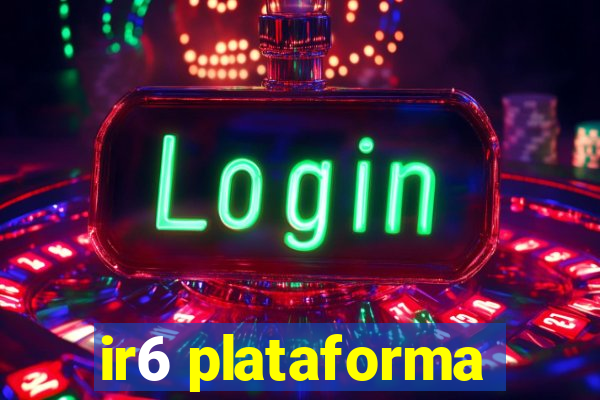 ir6 plataforma