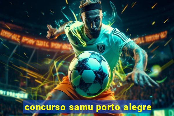 concurso samu porto alegre