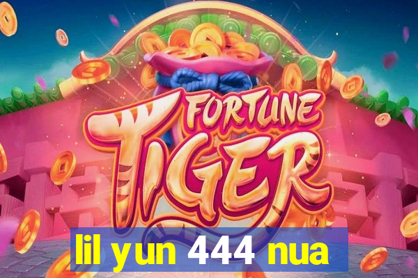 lil yun 444 nua