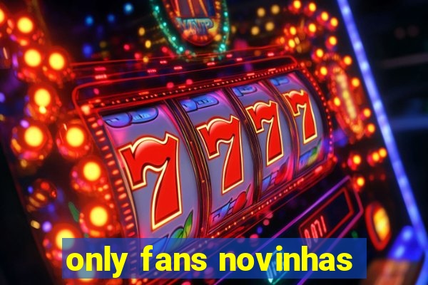 only fans novinhas