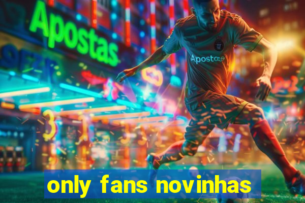 only fans novinhas