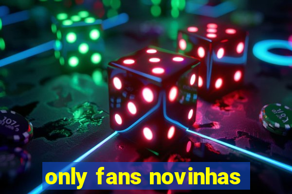 only fans novinhas