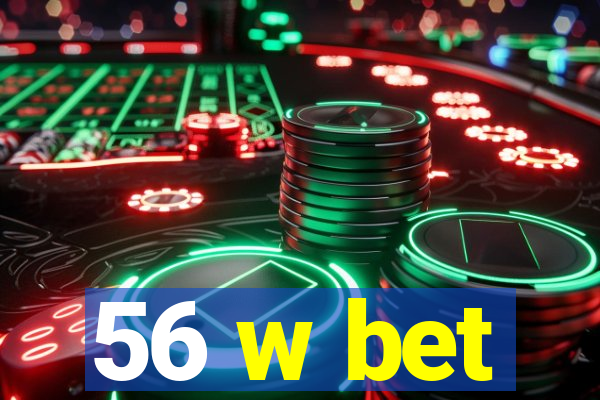 56 w bet