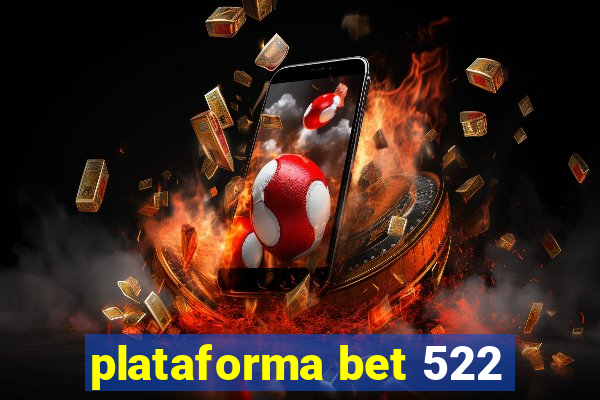 plataforma bet 522