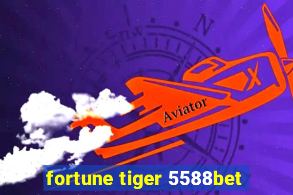 fortune tiger 5588bet