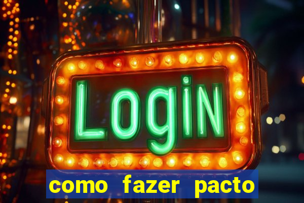 como fazer pacto para riqueza