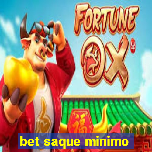 bet saque minimo