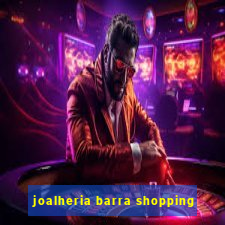 joalheria barra shopping