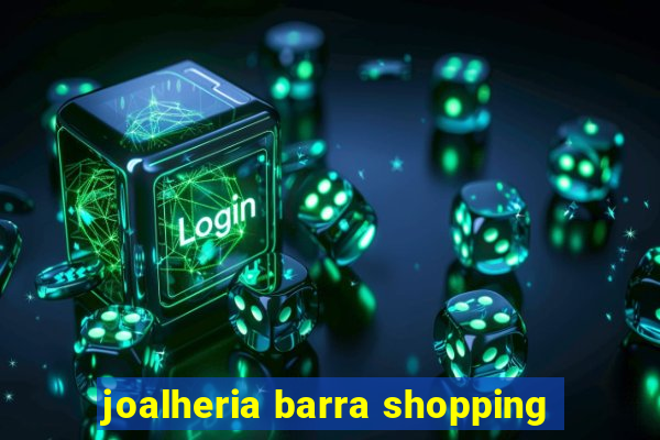 joalheria barra shopping