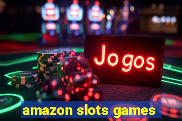 amazon slots games