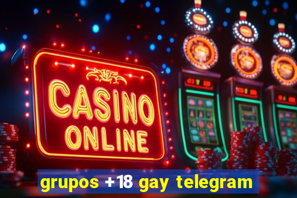 grupos +18 gay telegram