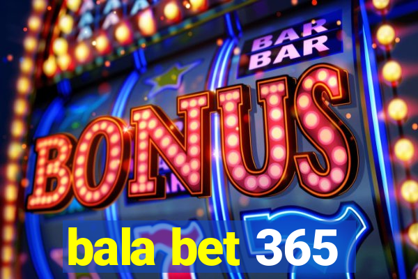 bala bet 365