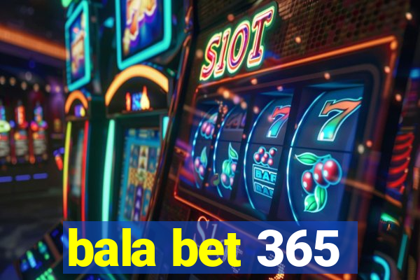 bala bet 365