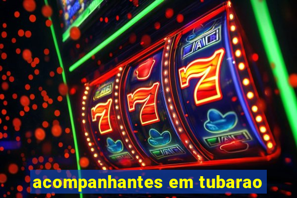 acompanhantes em tubarao