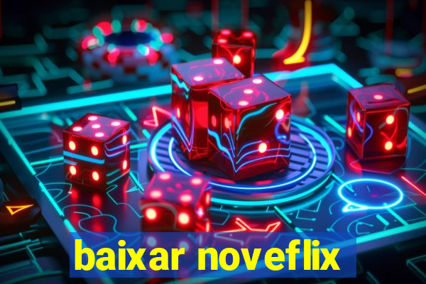 baixar noveflix