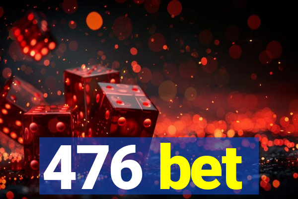 476 bet