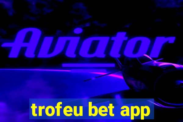 trofeu bet app